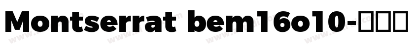 Montserrat bem16o10字体转换